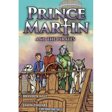 Prince Martin and the Pirates: Being a Swashbuckling Tale of a Brave Boy, Bloodthirsty Buccaneers, and the Solemn Mysteries of the Ancient Order of th