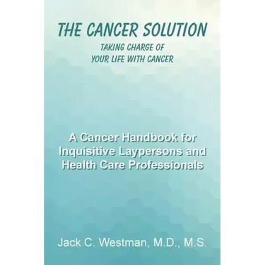 The Cancer Solution: Taking Charge of Your Life with Cancer
