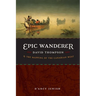 Epic Wanderer: David Thompson and the Mapping of the Canadian West