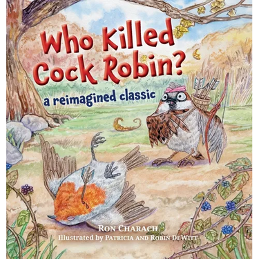 Who Killed Cock Robin?: A Reimagined Classic