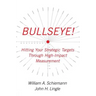 Bullseye!: Hitting Your Strategic Targets Through High-Impact Measurement