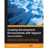 Creating Development Environments with Vagrant - Second Edition