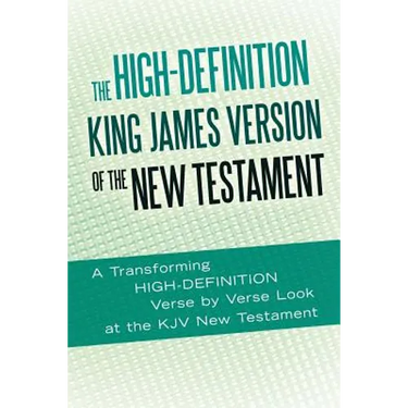 The High-Definition King James Version of the New Testament: An HD Look at the KJV of the Bible