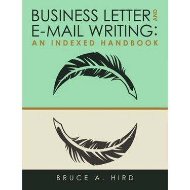 Business Letter and E-mail Writing: An Indexed Handbook