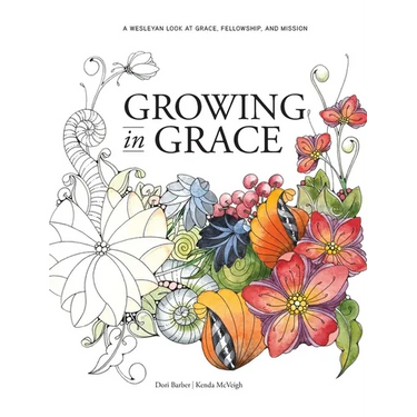 Growing in Grace: A Wesleyan Look at Grace, Fellowship, and Mission