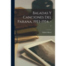 Baladas Y Canciones Del Parana, 1953-1954. --