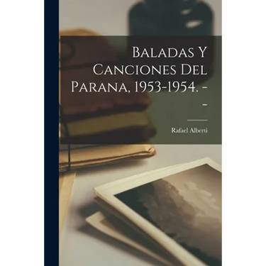 Baladas Y Canciones Del Parana, 1953-1954. --