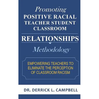 Promoting Positive Racial Teacher Student Classroom Relationships: Methodology