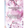 Eliza Ruhamah Scidmore and Japan: The Life and Journeys to the Far East of the American Woman Who Brought Sakura to Washington, D.C.