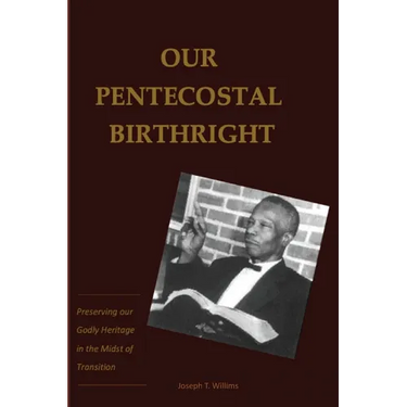 Our Pentecostal Birthright: Preserving our Godly Heritage in the Midst of Transition