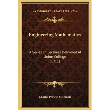 Engineering Mathematics: A Series Of Lectures Delivered At Union College (1911)