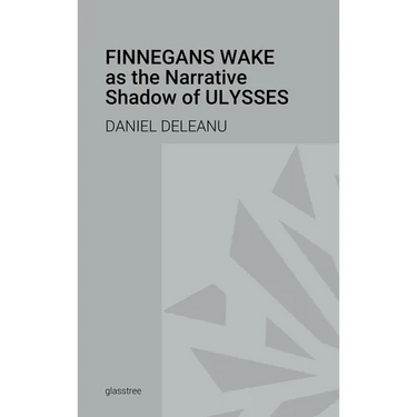 Finnegans Wake as the Narrative Shadow of Ulysses: A Hermeneutical Incursion into James Joyce's Literary Masterpieces