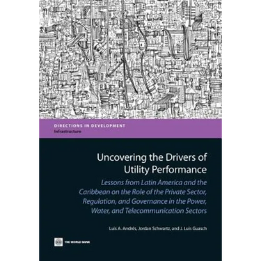 Uncovering the Drivers of Utility Performance: Lessons from Latin America and the Caribbean on the Role of the Private Sector, Regulation, and Governa