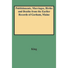 Publishments, Marriages, Births and Deaths from the Earlier Records of Gorham, Maine