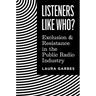 Listeners Like Who?: Exclusion and Resistance in the Public Radio Industry