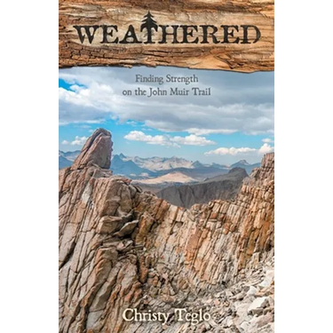 Weathered: Finding Strength on the John Muir Trail