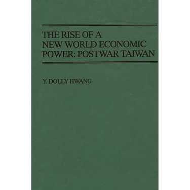 The Rise of a New World Economic Power: Postwar Taiwan