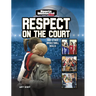 Respect on the Court: And Other Basketball Skills