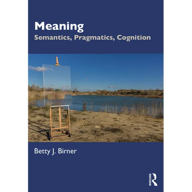 Meaning: Semantics, Pragmatics, Cognition