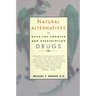 Natural Alternatives (O T C) to Over-The-Counter and Prescription Drugs