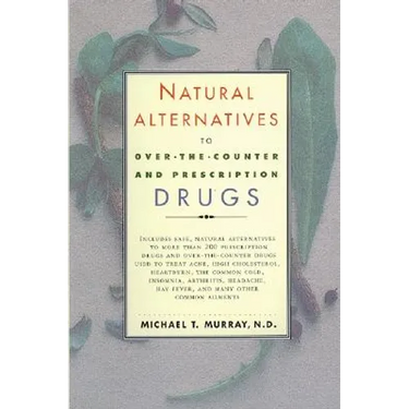 Natural Alternatives (O T C) to Over-The-Counter and Prescription Drugs