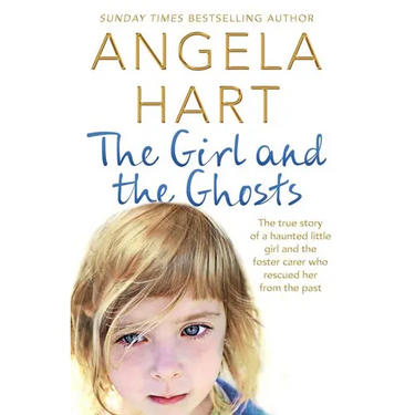 The Girl and the Ghosts: The True Story of a Haunted Little Girl and the Foster Carer Who Rescued Her from the Past