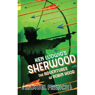Ken Ludwig's Sherwood: The Adventures of Robin Hood