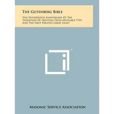 The Gutenberg Bible: Five Hundredth Anniversary Of The Invention Of Printing From Moveable Type And The First Printed Great Light