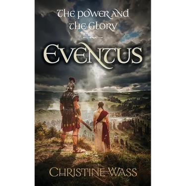 The Power and the Glory - Eventus: A Historical Saga of Roman Britain, Rebellion and Forbidden Love