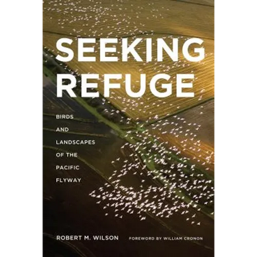 Seeking Refuge: Birds and Landscapes of the Pacific Flyway