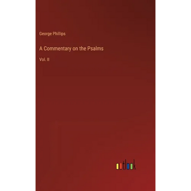 A Commentary on the Psalms: Vol. II