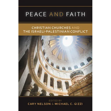 Peace and Faith: Christian Churches and the Israeli-Palestinian Conflict