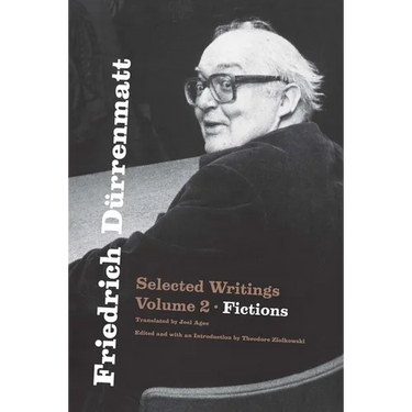 Friedrich Dürrenmatt: Selected Writings, Volume 2, Fictions