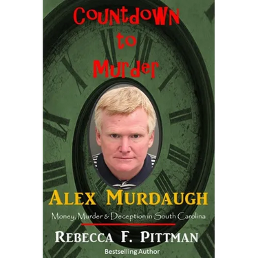 Countdown to Murder: Alex: Money, Murder & Deception in South Carolina