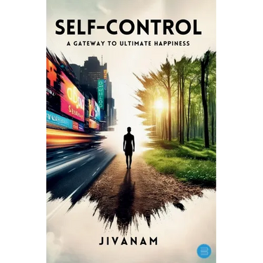 Self-Control: A Gateway to Ultimate Happiness