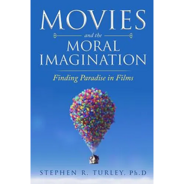 Movies and the Moral Imagination: Finding Paradise in Films