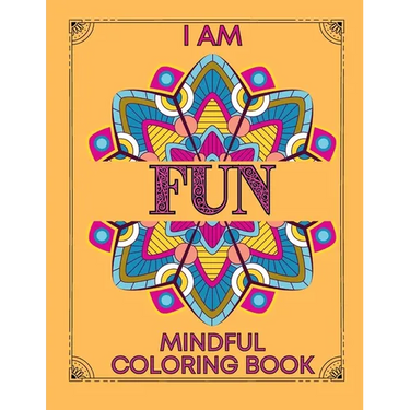 I am Fun Mindful Affirmations Coloring Book for Teens and Adults: Relaxing, Stress Relief and Inner Peace Coloring Book