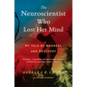 The Neuroscientist Who Lost Her Mind: My Tale of Madness and Recovery