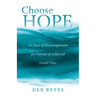 Choose Hope: 31 Days of Encouragement for Parents of Addicted Loved Ones