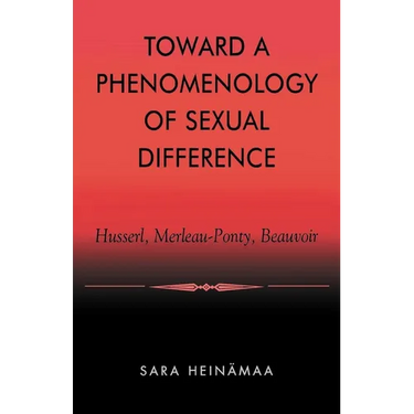 Toward a Phenomenology of Sexual Difference: Husserl, Merleau-Ponty, Beauvoir