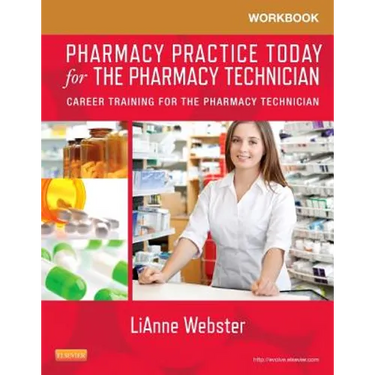 Workbook for Pharmacy Practice Today for the Pharmacy Technician: Career Training for the Pharmacy Technician