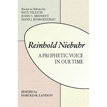 Reinhold Niebuhr: A Prophetic Voice in Our Time