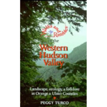 Walks and Rambles in the Western Hudson Valley: Landscape, Ecology, and Folklore in Orange and Ulster Counties