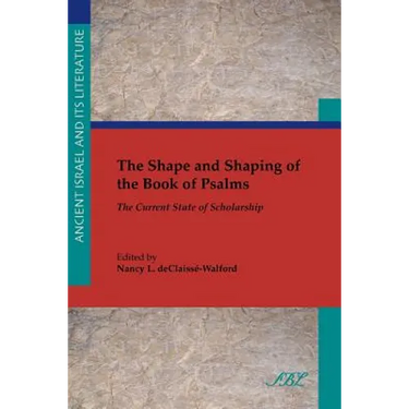 The Shape and Shaping of the Book of Psalms: The Current State of Scholarship