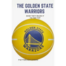 The Golden State Warriors: How they made it to the top