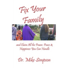 Fix Your Family: And Claim All the Power, Peace and Happiness You Can Handle