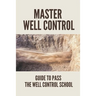 Master Well Control: Guide To Pass The Well Control School: Well Control Quiz
