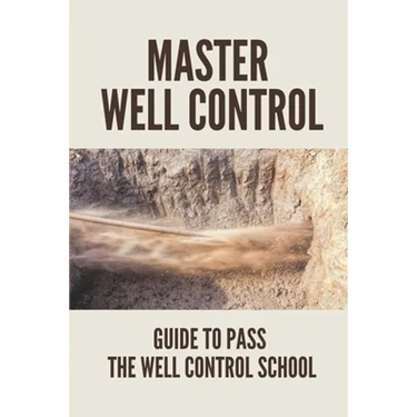 Master Well Control: Guide To Pass The Well Control School: Well Control Quiz