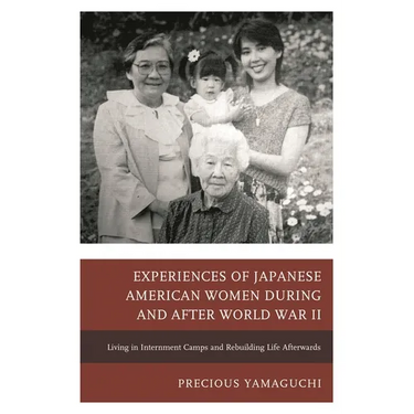 Experiences of Japanese American Women During and After World War II: Living in Internment Camps and Rebuilding Life Afterwards