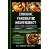 Exocrine Pancreatic Insufficiency (Epi) Diet Cookbook: Delicious-Rich Recipes, Meal Plans And Guidelines To Boost Digestive Health, Enhance Nutrient A